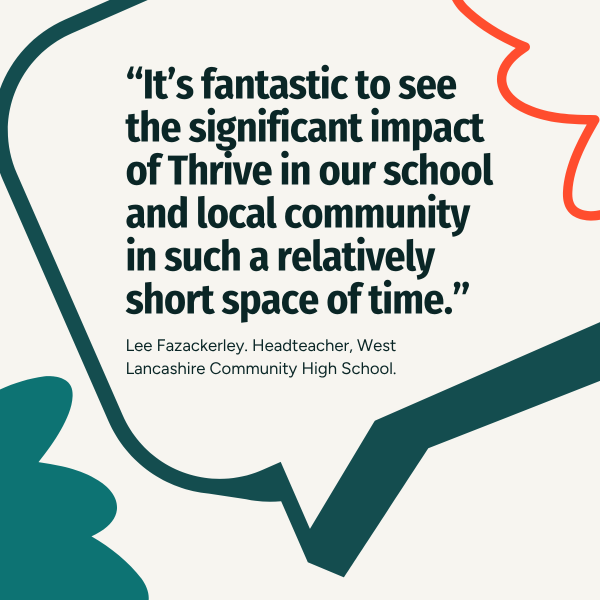 It’s fantastic to see the significant impact of Thrive in our school and local community in such a relatively short space of time.